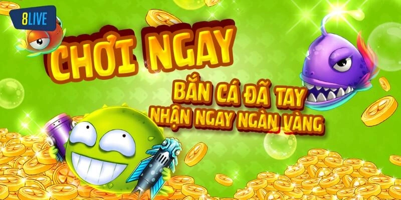 Bắn cá đã tay, nhận ngay ngàn vàng