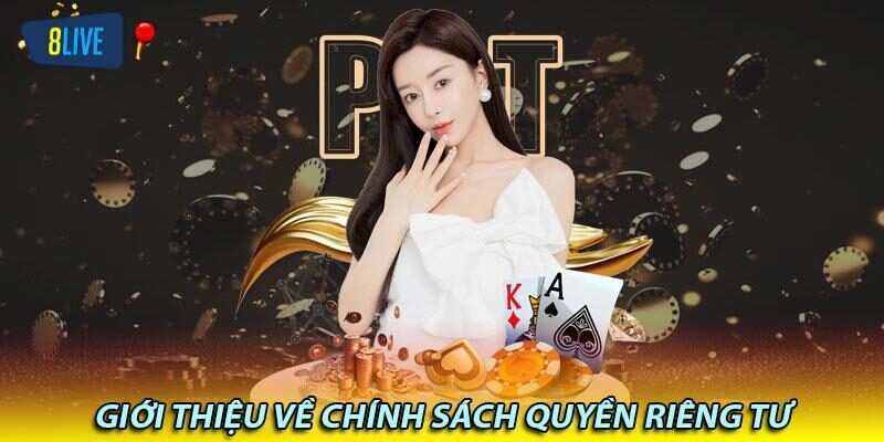 Giới thiệu chính sách quyền riêng tư tại 8live