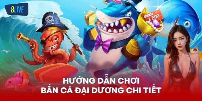 Hướng dẫn chơi bắn cá Đại dương chi tiết