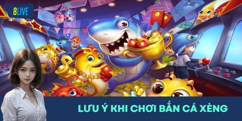 Lưu ý khi chơi Bắn cá Xèng