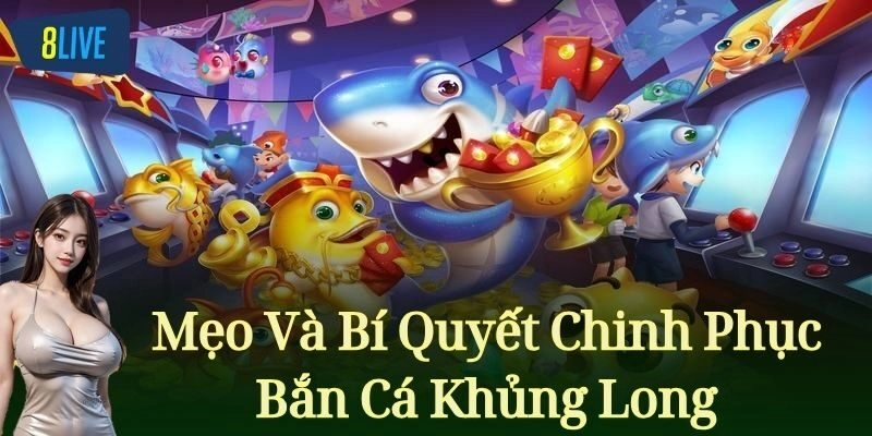 Mẹo Và Bí Quyết Chinh Phục Bắn Cá Khủng Long