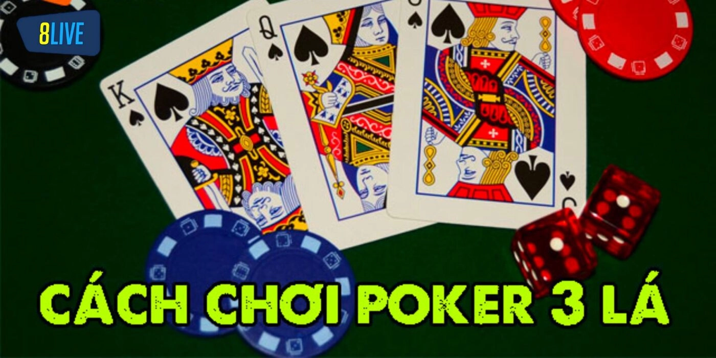 Cách chơi Poker 3 Lá
