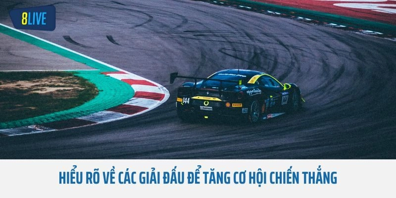 Hiểu rõ về các giải đấu để tăng cơ hội chiến thắng