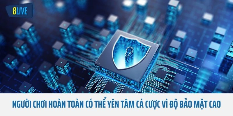 Người chơi hoàn toàn có thể yên tâm cá cược vì độ bảo mật cao