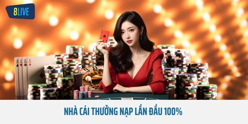 Nhà cái thưởng nạp lần đầu 100%