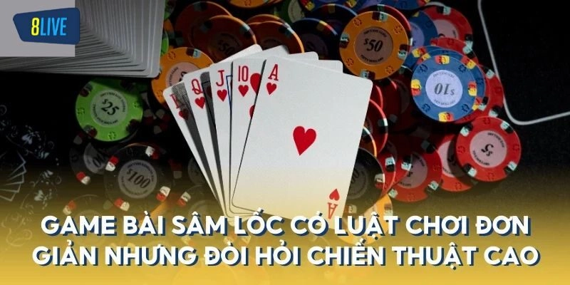 Luật lệ đánh bài sâm cơ bản bạn cần nắm rõ
