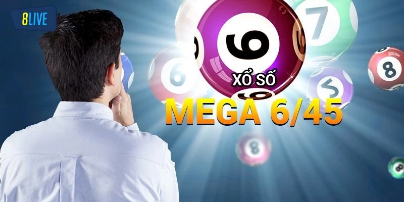 Xổ Số Mega 6/45 - Khám Phá Hình Săn Thưởng Khủng Cùng 8live