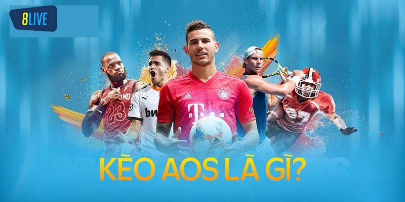 Kèo Aos là gì?