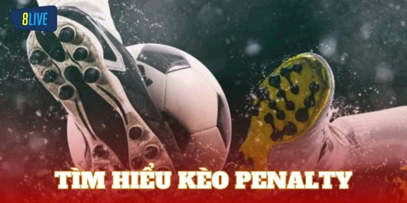 Kèo Penalty - Tìm Hiểu Cược Phạt Đền Trong Bóng Đá