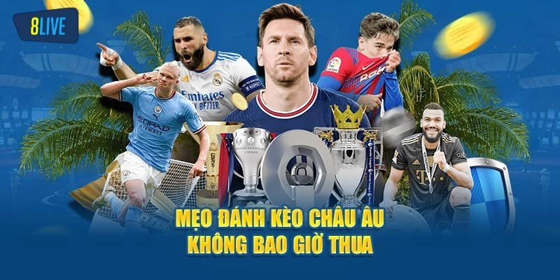 Mách bạn 3 tips chơi kèo Châu Âu đã đánh là thắng