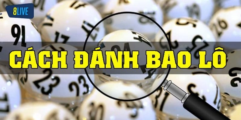 Hướng dẫn cách chơi bao lô ở từng vùng miền