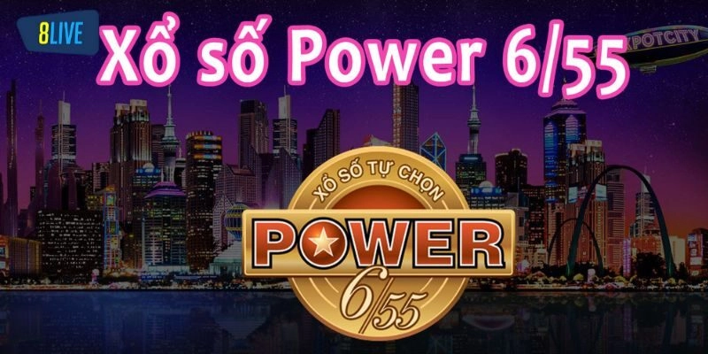Tìm Hiểu Về Xổ Số Power 6/55 Và Cách Chơi Hiệu Quả