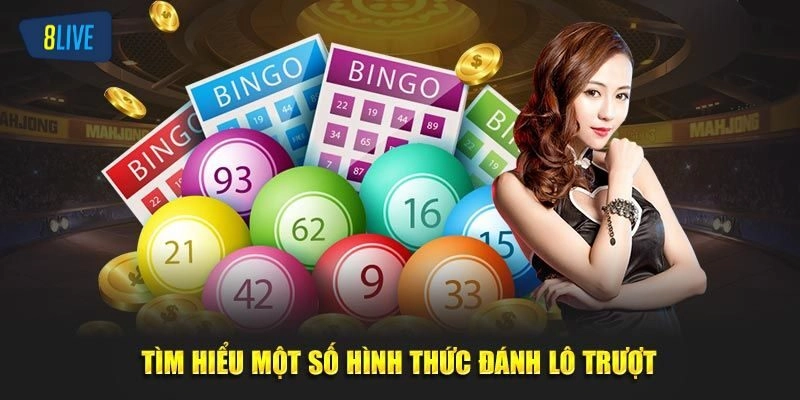 Tổng hợp các hình thức lô trượt hấp dẫn