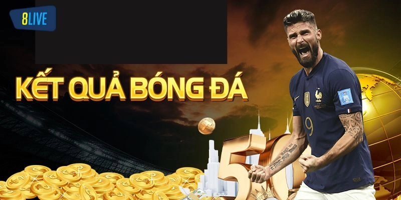 Bảng kết quả bóng đá tại nhà cái 8live