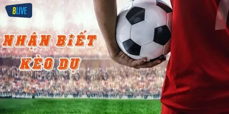 Hướng dẫn thủ thuật nhận biết kèo dụ cho cược thủ