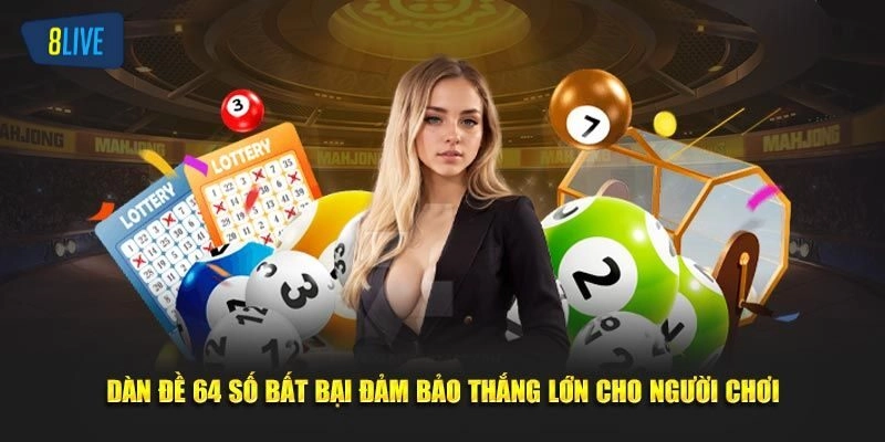 Hướng dẫn chính xác về các cách tạo dàn đề 64 số