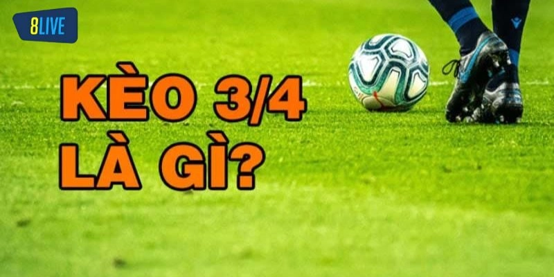 Trường hợp thắng thua với kèo chấp 3/4