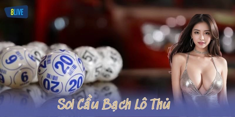 Cách chơi chi tiết soi cầu bạch thủ lô – kèm ví dụ thực tế